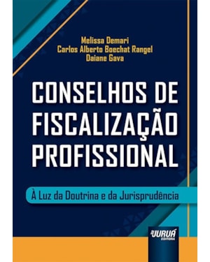 CONSELHOS DE FISCALIZAÇÃO PROFISSIONAL - À LUZ DA DOUTRINA E DA JURISPRUDÊNCIA