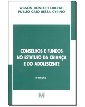 CONSELHOS E FUNDOS NO ESTATUTO DA CRIANÇA E DO ADOLESCENTE - 2 ED./2003