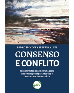CONSENSO E CONFLITO: OS CONCERNIDOS NA DEMOCRACIA COMO NÚCLEO CATEGORIAL PARA MODELOS E MECANISMOS DEMOCRÁTICOS
