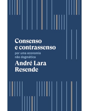 CONSENSO E CONTRASSENSO: POR UMA ECONOMIA NÃO DOGMÁTICA