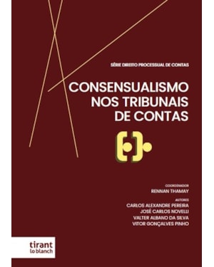 CONSENSUALISMO NOS TRIBUNAIS DE CONTAS - SÉRIE DIREITO PROCESSUAL DE CONTAS VOLUME 1