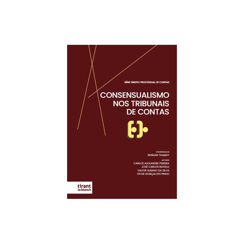 CONSENSUALISMO NOS TRIBUNAIS DE CONTAS - SÉRIE DIREITO PROCESSUAL DE CONTAS VOLUME 1