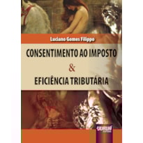 CONSENTIMENTO AO IMPOSTO & EFICIÊNCIA TRIBUTÁRIA