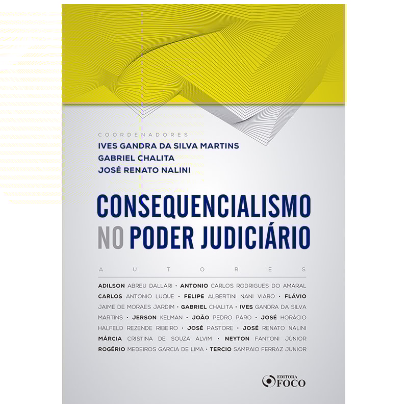 CONSEQUENCIALISMO NO PODER JUDICIÁRIO - 1ª EDIÇÃO - 2019