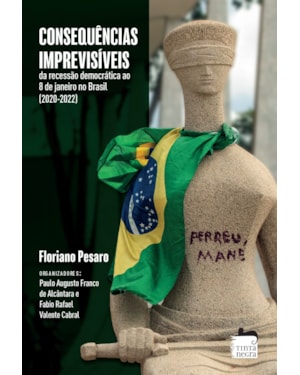 CONSEQUÊNCIAS IMPREVISÍVEIS: DA RECESSÃO DEMOCRÁTICA AO 8 DE JANEIRO NO BRASIL (2020-2022)