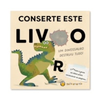 Conserte este livro: Um dinossauro destruiu tudo