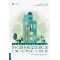 CONSERVAÇÃO DOS RECURSOS NATURAIS E SUSTENTABILIDADE:: UM ENFOQUE GEOGRÁFICO
