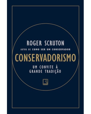 CONSERVADORISMO: UM CONVITE A GRANDE TRADIÇÃO