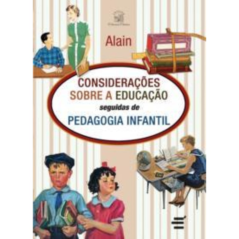 CONSIDERAÇÕES SOBRE A EDUCAÇÃO SEGUIDAS DE PEDAGOGIA INFANTIL