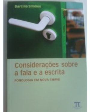Considerações sobre a fala e a escrita. fonologia em nova chave- volume i