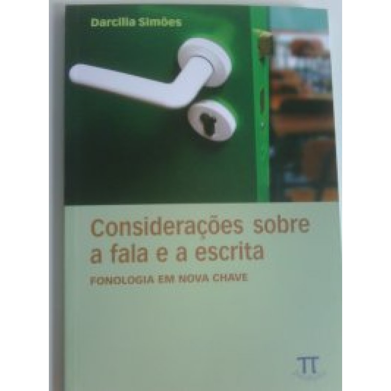 Considerações sobre a fala e a escrita. fonologia em nova chave- volume i