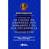 CONSIDERAÇÕES SOBRE AS CAUSAS DA GRANDEZA DOS ROMANOS E DA SUA DECADÊNCIA - 2ª EDIÇÃO 2013: A CONCENTRAÇÃO DO PODER