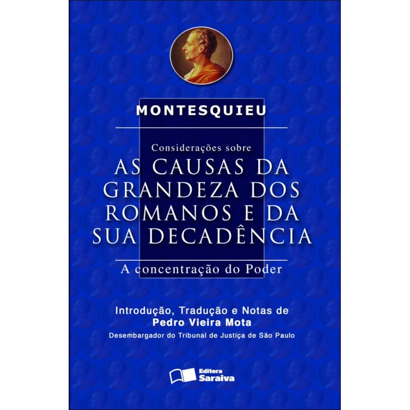 CONSIDERAÇÕES SOBRE AS CAUSAS DA GRANDEZA DOS ROMANOS E DA SUA DECADÊNCIA - 2ª EDIÇÃO 2013: A CONCENTRAÇÃO DO PODER
