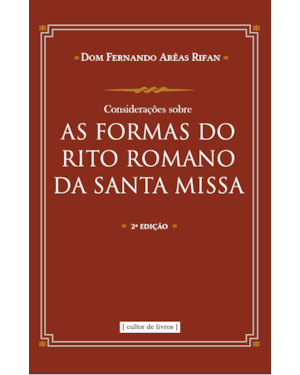 Considerações sobre as formas do rito romano da Santa Missa
