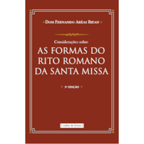 CONSIDERAÇÕES SOBRE AS FORMASDO RITO ROMANO DA SANTA MISSA