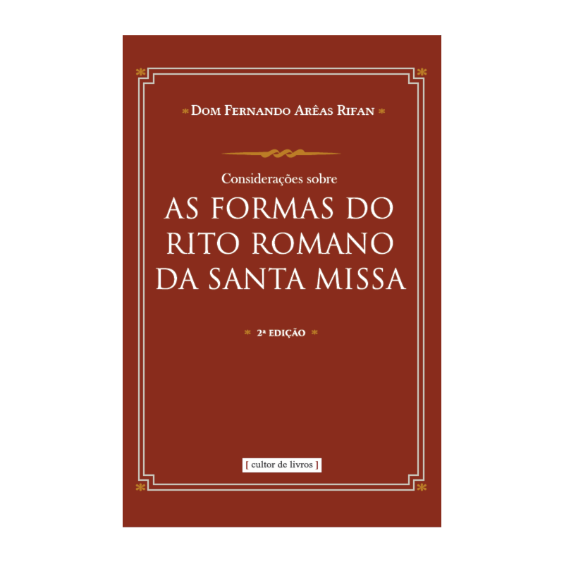 CONSIDERAÇÕES SOBRE AS FORMASDO RITO ROMANO DA SANTA MISSA