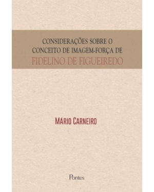 CONSIDERAÇÕES SOBRE O CONCEITO DE IMAGEM-FORÇA DE FIDELINO DE FIGUEIREDO