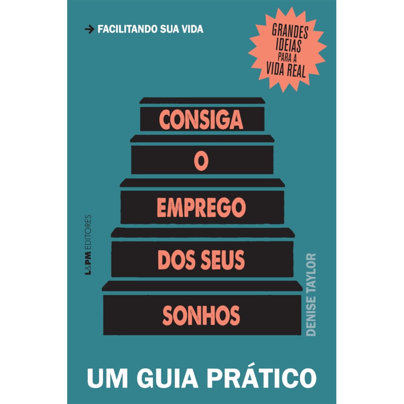 Consiga o emprego dos seus sonhos: um guia prático