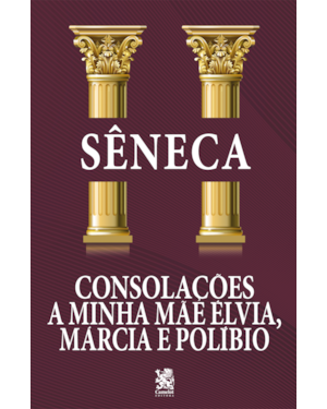 CONSOLAÇÕES - A HELVIA, MÁRCIA E POLÍBIO