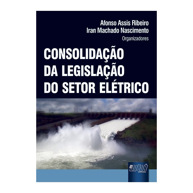 CONSOLIDAÇÃO DA LEGISLAÇÃO DO SETOR ELÉTRICO