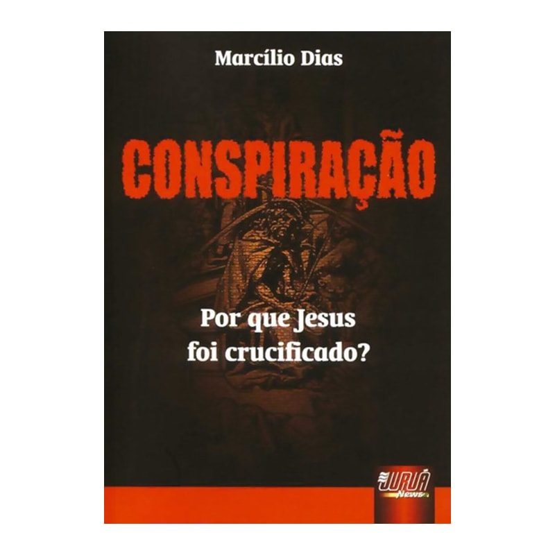 CONSPIRAÇÃO - POR QUE JESUS FOI CRUCIFICADO