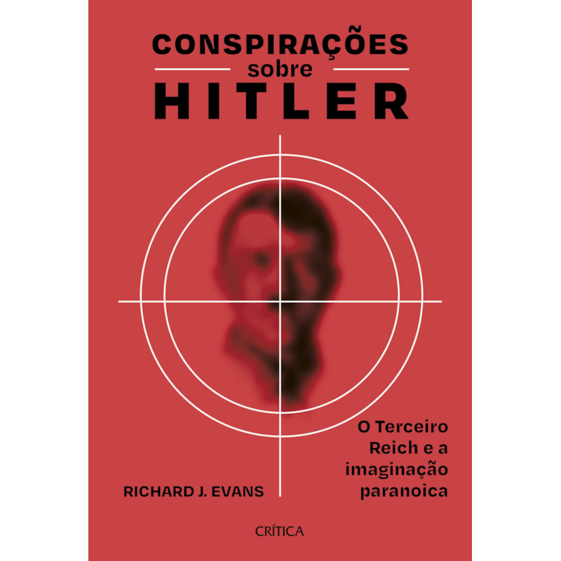 CONSPIRAÇÕES SOBRE HITLER: O TERCEIRO REICH E A IMAGINAÇÃO PARANOICA