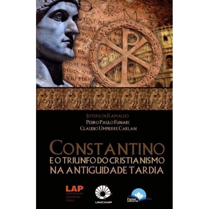 Constantino e o triunfo do Cristianismo na Antiguidade Tardia