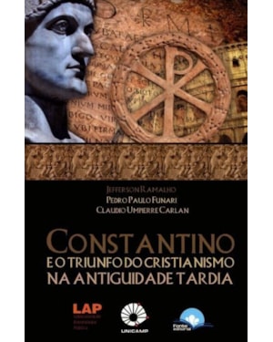 Constantino e o triunfo do Cristianismo na Antiguidade Tardia
