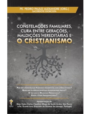 CONSTELAÇÕES FAMILIARES CURA ENTRE GERAÇÕES MALDIÇÕES HEREDITÁRIAS E O CRISTIANISMO