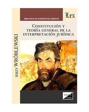 CONSTITUCIÓN Y TEORÍA GENERAL DE LA INTERPRETACIÓN