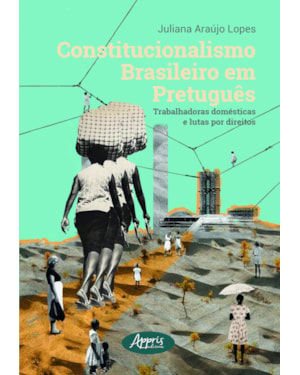 CONSTITUCIONALISMO BRASILEIRO EM PRETUGUÊS: TRABALHADORAS DOMÉSTICAS E LUTAS POR DIREITOS