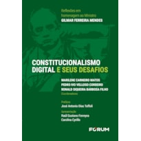 Constitucionalismo digital e seus desafios: reflexões em homenagem ao Ministro Gilmar Ferreira Mendes