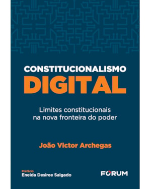 Constitucionalismo digital: limites constitucionais na nova fronteira do poder