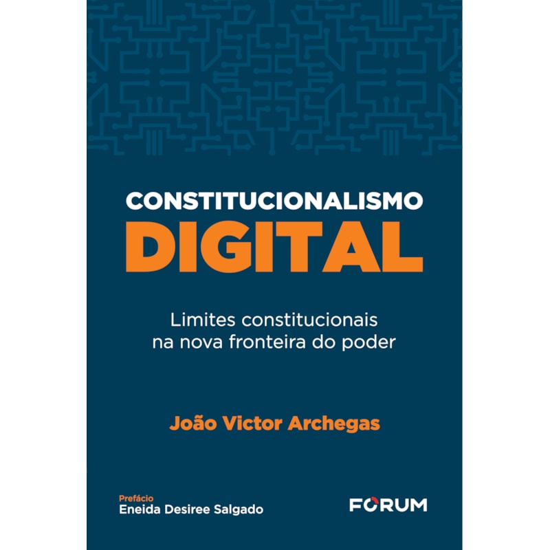 CONSTITUCIONALISMO DIGITAL: LIMITES CONSTITUCIONAIS NA NOVA FRONTEIRA DO PODER