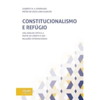 CONSTITUCIONALISMO E REFÚGIO: UMA ANÁLISE CRÍTICA A PARTIR DO DIREITO E DAS RELAÇÕES INTERNACIONAIS