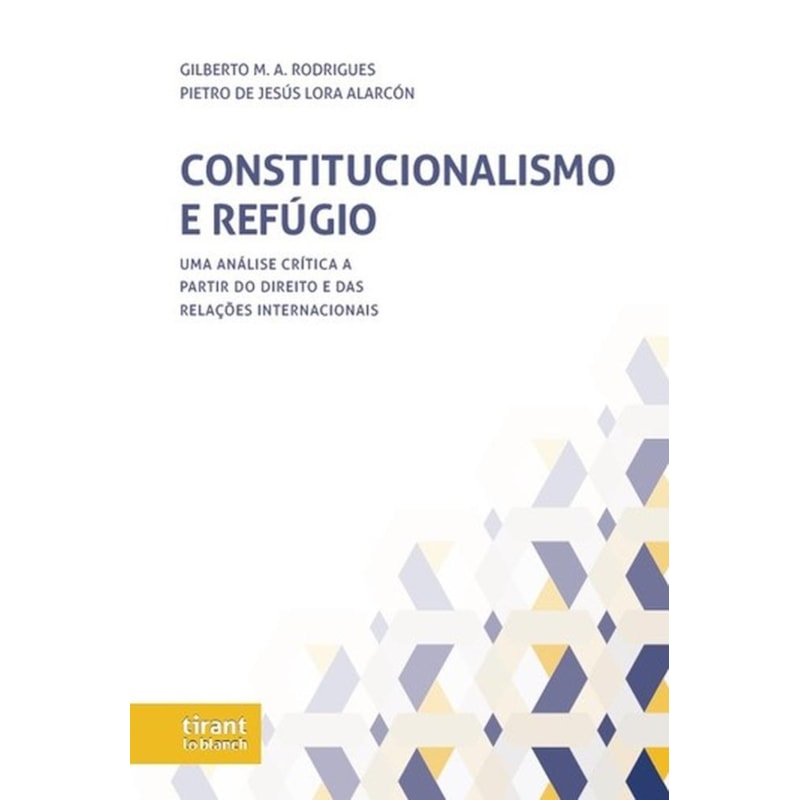 CONSTITUCIONALISMO E REFÚGIO: UMA ANÁLISE CRÍTICA A PARTIR DO DIREITO E DAS RELAÇÕES INTERNACIONAIS