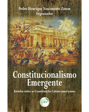 CONSTITUCIONALISMO EMERGENTE: ESTUDOS SOBRE AS CONSTITUIÇÕES LATINO-AMERICANAS