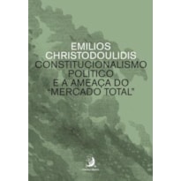 CONSTITUCIONALISMO POLÍTICO E A AMEAÇA DO "MERCADO TOTAL"
