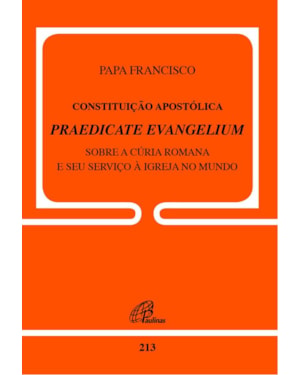 Constituição apostólica praedicate evangelium - doc.213: sobre a cúria romana e seu serviço à igreja no mundo