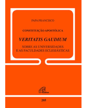 Constituição apostólica veritatis gaudium - doc. 205: sobre as universidades e as faculdades eclesiáticas