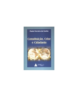 CONSTITUIÇÃO, CRISE E CIDADANIA
