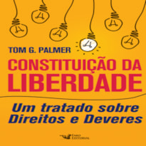 CONSTITUIÇÃO DA LIBERDADE: UM TRATADO SOBRE DIREITOS E DEVERES