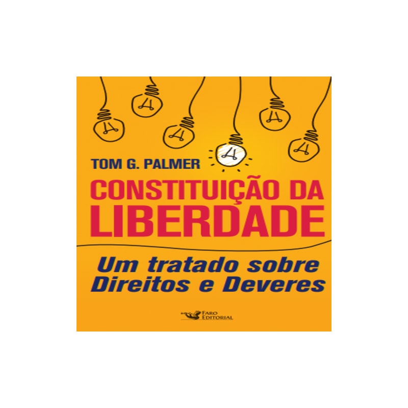 CONSTITUIÇÃO DA LIBERDADE: UM TRATADO SOBRE DIREITOS E DEVERES