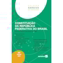 CONSTITUIÇÃO DA REPÚBLICA FEDERATIVA DO BRASIL - 58ª EDIÇÃO 2023
