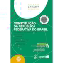 CONSTITUIÇÃO DA REPÚBLICA FEDERATIVA DO BRASIL - COL.SARAIVA DE LEGISLAÇÃO - 60ª EDIÇÃO 2025