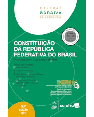 CONSTITUIÇÃO DA REPÚBLICA FEDERATIVA DO BRASIL - COL.SARAIVA DE LEGISLAÇÃO - 60ª EDIÇÃO 2025