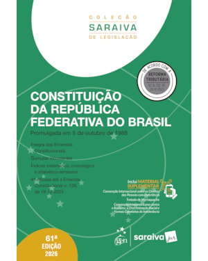 CONSTITUIÇÃO DA REPÚBLICA FEDERATIVA DO BRASIL - COLEÇÃO SARAIVA DE LEGISLAÇÃO - 61ª EDIÇÃO 2026