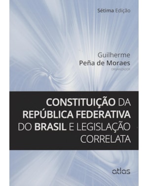 CONSTITUICAO DA REPUBLICA FEDERATIVA DO BRASIL E LEGISLACAO CORRELATA - 7