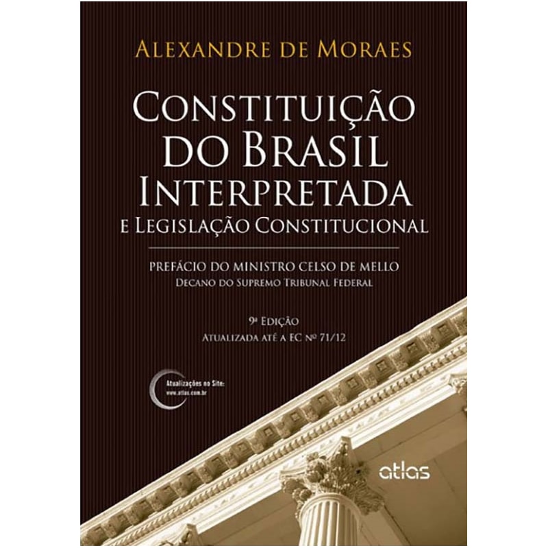 CONSTITUIÇÃO DO BRASIL INTERPRETADA E LEGISLAÇÃO CONSTITUCIONAL - 9ª EDIÇÃO 2013