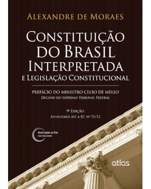 CONSTITUIÇÃO DO BRASIL INTERPRETADA E LEGISLAÇÃO CONSTITUCIONAL - 9ª EDIÇÃO 2013